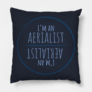 I'm An Aerialist - Circus Pillow
