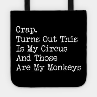 Crap. Turns Out This Is My Circus And Those Are My Monkeys Tote