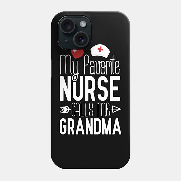 My Favorite Nurse Calls Me Grandma Nurses Day Phone Case by Tesszero