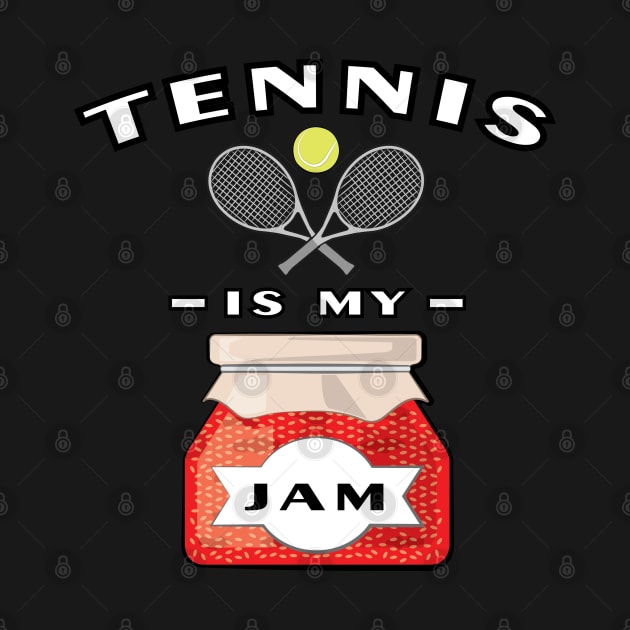 Tennis Is My Jam by DesignWood-Sport