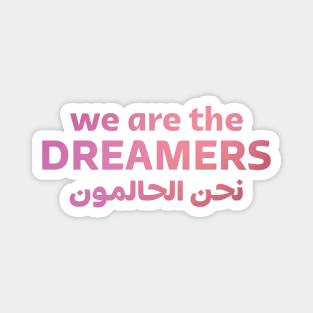 We Are The Dreamers Magnet