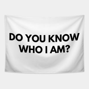 Do You Know Who I Am? Funny Sarcastic Statement Saying. Tapestry