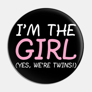 I'm The Girl, Yes We're Twins. Pin