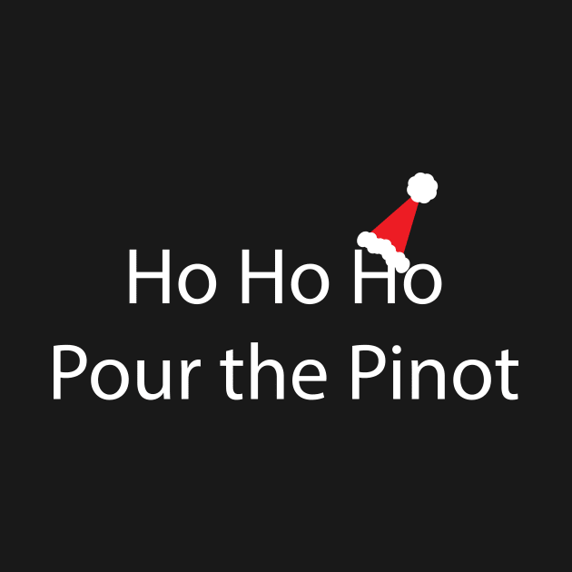 Ho Ho Ho, Pour the Pinot by InspirIam