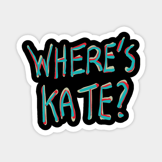 Where's Kate? Magnet by Mark Ewbie
