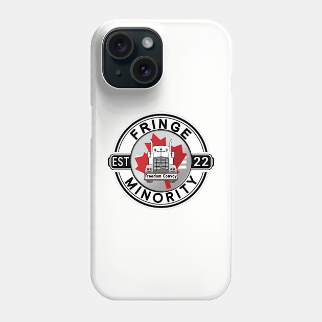 FRINGE MINORITY EST 22 - MANDATES MUST GO - FREEDOM CONVOY 2022 WHITE ROUND BLACK LETTERS Phone Case by KathyNoNoise