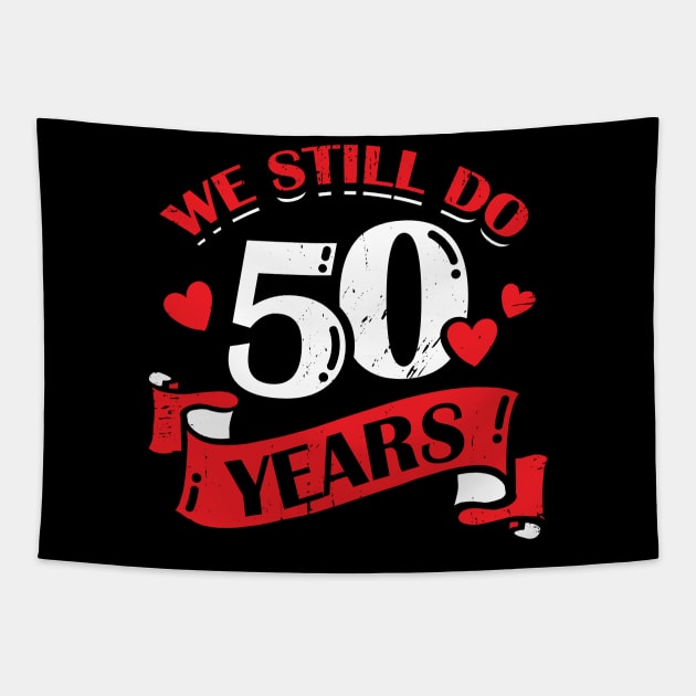 We Still Do 50 Years Anniversary Gift Tapestry by Dolde08