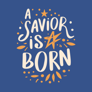 A savior is born T-Shirt