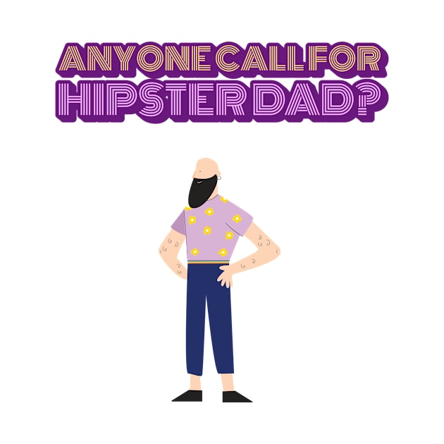 ANYONE CALL FOR HIPSTER DAD by TeeNZ