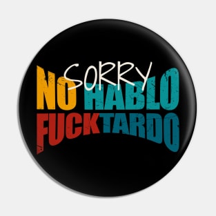 Sorry no hablo fucktardo Pin