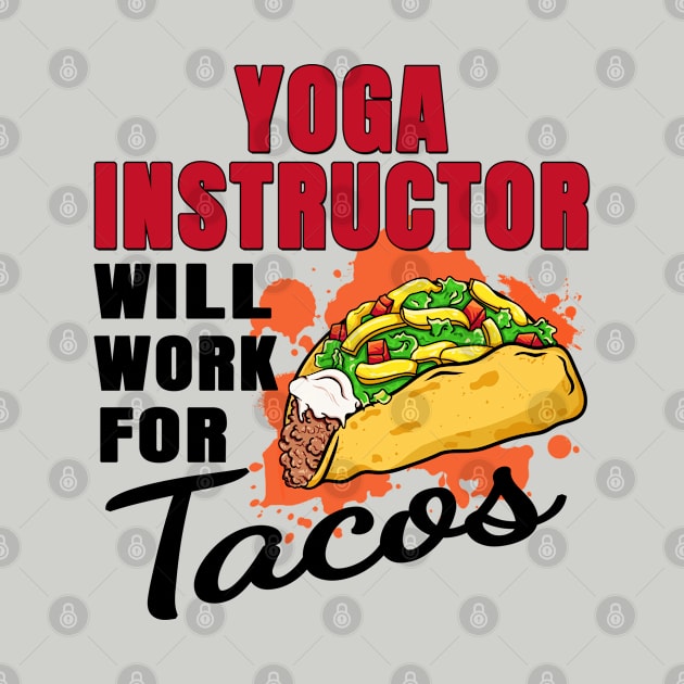 Yoga Instructor Will Work For Tacos by jeric020290