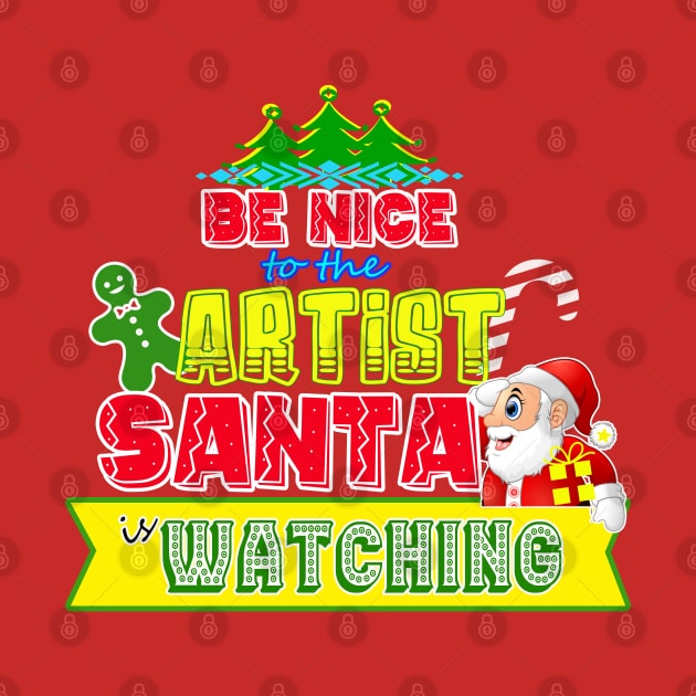 Be nice to the Artist Santa is watching gift idea by werdanepo