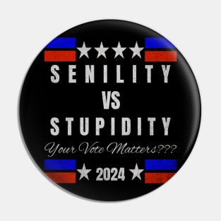 Senility versus Stupidity: 2024 Election Pin