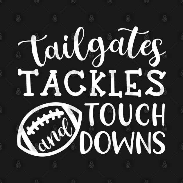 Tailgates Tackles and Touch Downs by GlimmerDesigns