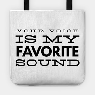 your voice is my favorite sound Tote