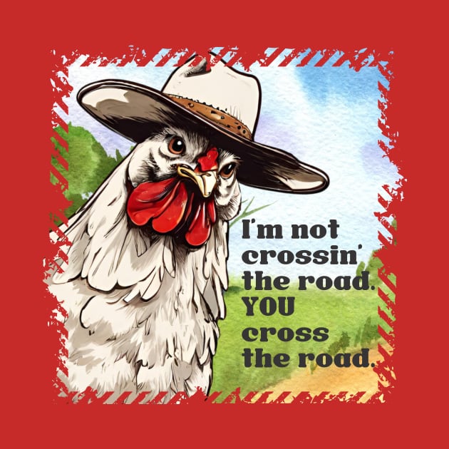 Funny western cowboy chicken crossing road farm animal by BigMRanch