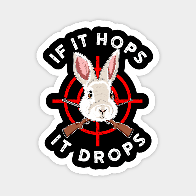 If It Hops It Drops Rabbit Funny Rabbit Gift Magnet by CatRobot