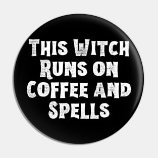 This witch runs on coffee and spells! - Halloween 2023 Pin