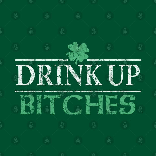 Drink Up Bitches St Patrick's Day by E