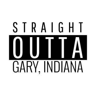 Straight Outta Gary Indiana T-Shirt