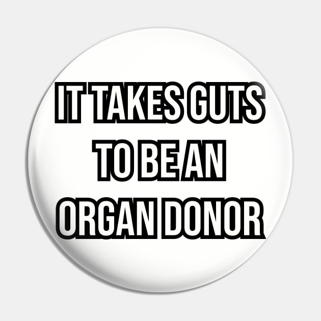 It takes guts to be an organ donor. Pin by Among the Leaves Apparel