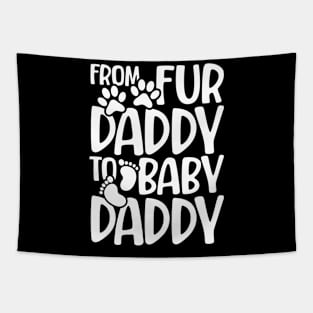 From Fur Daddy To Baby Daddy Tapestry