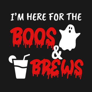 Funny gifts for halloween i'm here for the boos and brews T-Shirt