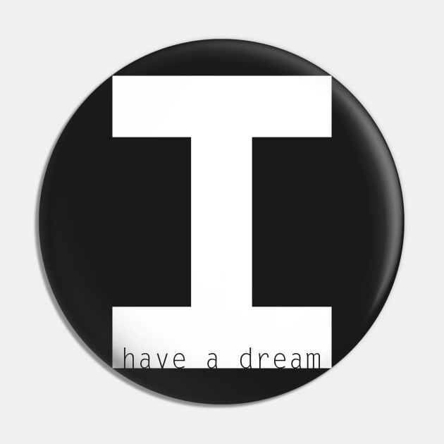 I Have a Dream Pin by chwbcc