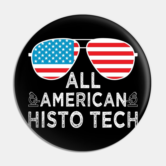 All American Histo Tech Histology Tech Funny Histology Technician 4th Of July Apparel Pin by drag is art