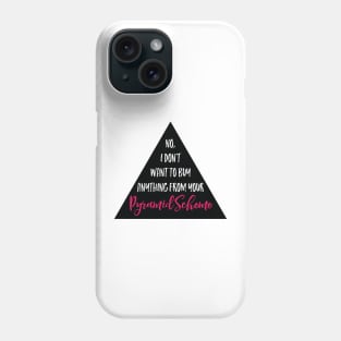 No, Pyramid Scheme Phone Case