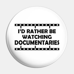 Documentary - I'd rather be watching documentaries Pin