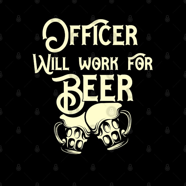 Officer will work for beer design. Perfect present for mom dad friend him or her by SerenityByAlex