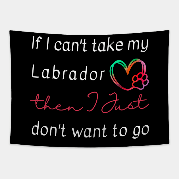 If I can't take my Labrador then I just don't want to go Tapestry by FunkyKex