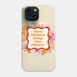 April Showers Bring May Flowers Phone Case