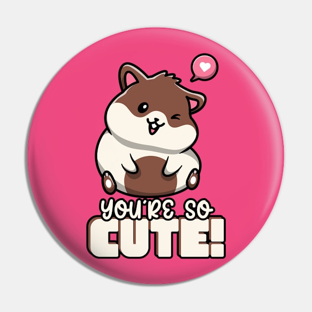 You're So Cute Hamster Heart Love Cutie Hamsters Pin by Tip Top Tee's