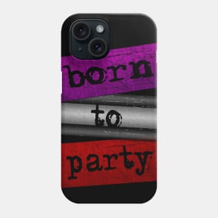 Born to party Phone Case