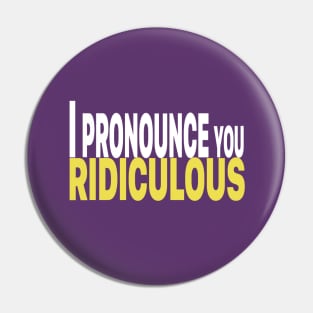 I Pronounce You Ridiculous - Titus Pin