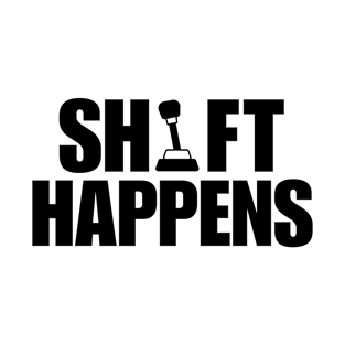 Shift Happens Manual Shifting T-Shirt