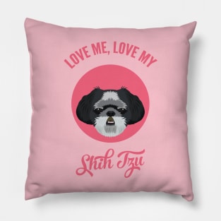 Love Me, Love My Shih Tzu Pillow