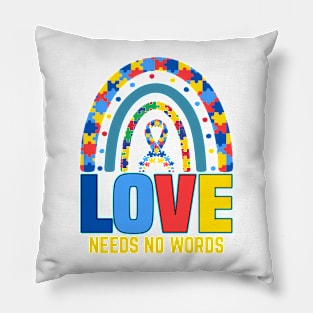 Love needs no words Autism Awareness Gift for Birthday, Mother's Day, Thanksgiving, Christmas Pillow