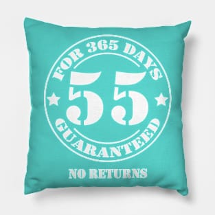 Birthday 55 for 365 Days Guaranteed Pillow