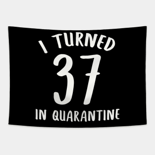 I Turned 37 In Quarantine Tapestry