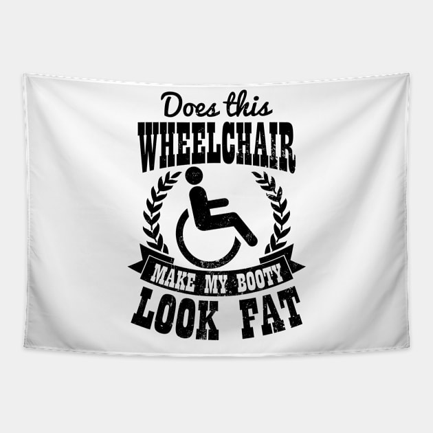 Wheelchair Shirt | Make My Booty Look Fat Gift Tapestry by Gawkclothing