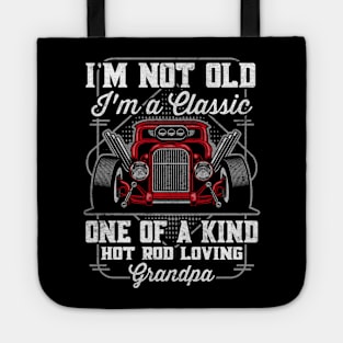 I'm Not Old I'm a Classic Hot Rod Loving Grandpa Tote