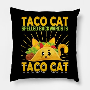 Taco cat spelled backwards is taco cat funny mexican taco day Pillow