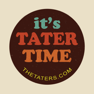 It's Tater Time! T-Shirt