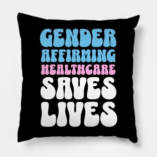 Gender Affirming Healthcare Saves Lives Transgender Rights Pillow