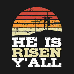 He Is Risen Y'all Jesus Happy Easter Cross Christian Faith T-Shirt