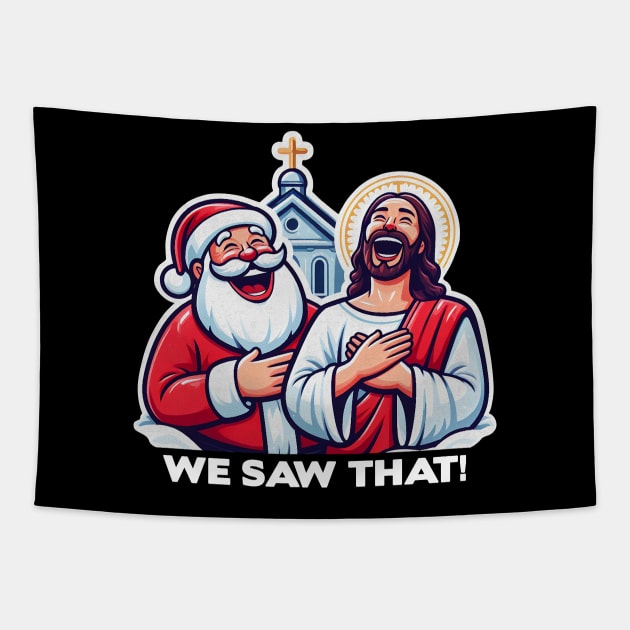 WE SAW THAT meme Jesus Santa Claus Church Christmas Joy Tapestry by Plushism