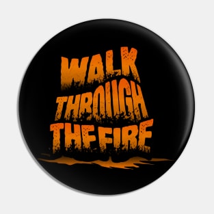 Walk through the fire Pin